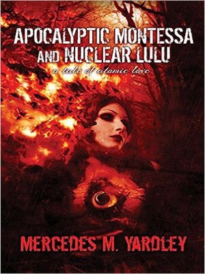 cover image of Apocalyptic Montessa and Nuclear Lulu